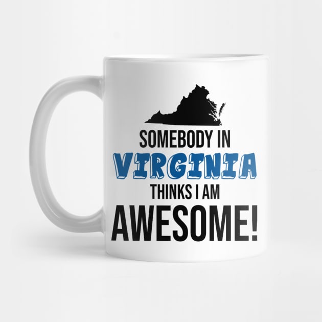 Somebody in Virginia Thinks I Am Awesome by InspiredQuotes